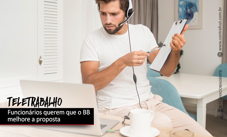 TELETRABALHO: FUNCIONÁRIOS QUEREM MELHORIAS NA PROPOSTA DO BANCO DO BRASIL img