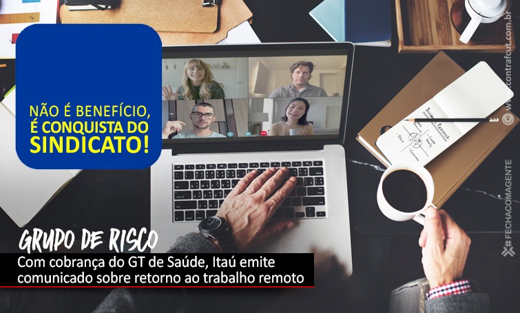 APÓS REIVINDICAÇÃO DO GT DE SAÚDE, ITAÚ EMITE COMUNICADO SOBRE RETORNO AO TRABALHO REMOTO img