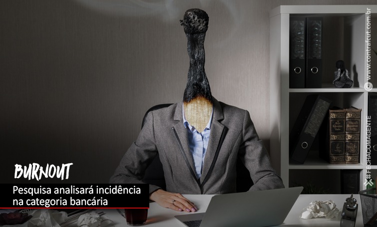 PESQUISA ANALISARÁ INCIDÊNCIA DE BURNOUT NA CATEGORIA BANCÁRIA img