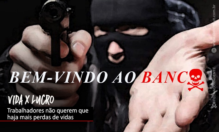 PARA BANCÁRIOS, VIDA É MAIS IMPORTANTE DO QUE LUCRATIVIDADE DOS BANCOS img