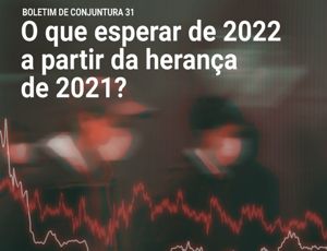 A HERANÇA DE 2021 E O QUE ESPERAR DE 2022 img