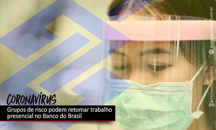 GRUPOS DE RISCO PODERÃO VOLTAR AO TRABALHO NO BANCO DO BRASIL img
