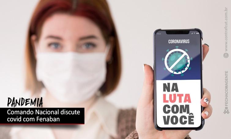 COMANDO NACIONAL DOS BANCÁRIOS COBRARÁ DA FENABAN MAIS PROTEÇÃO DA CATEGORIA CONTRA A PANDEMIA img