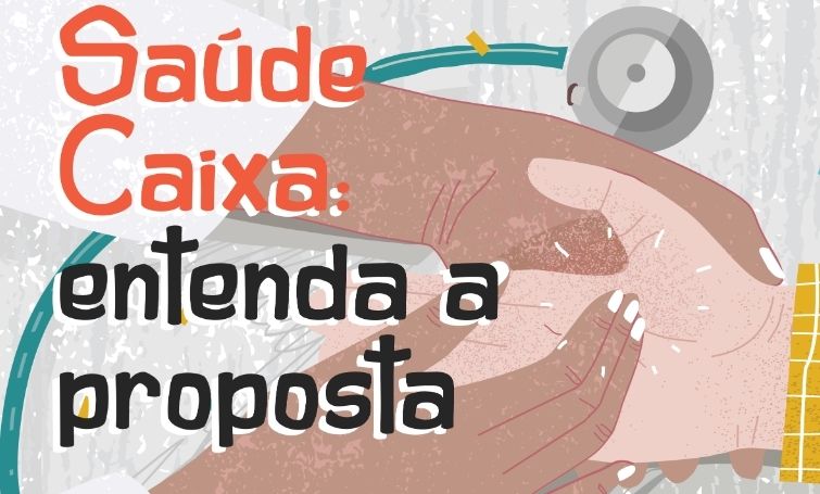 SAÚDE CAIXA: ENTENDA A PROPOSTA img